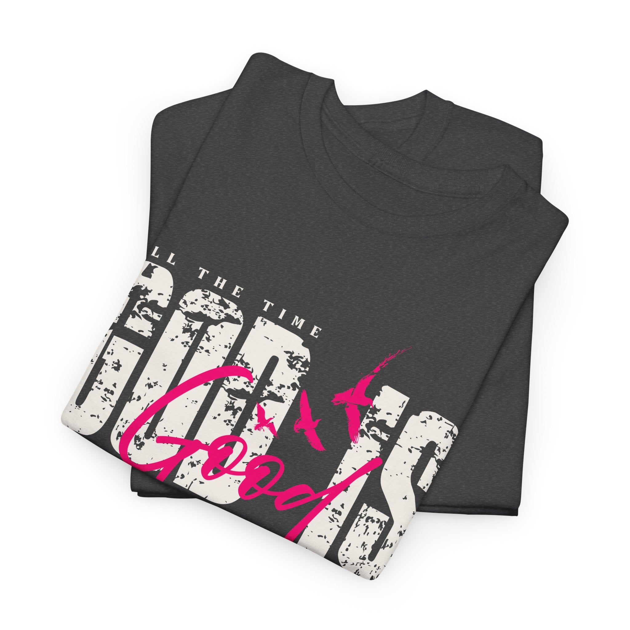 God Is Good All The Time Psalm 100:5 Unisex Tee