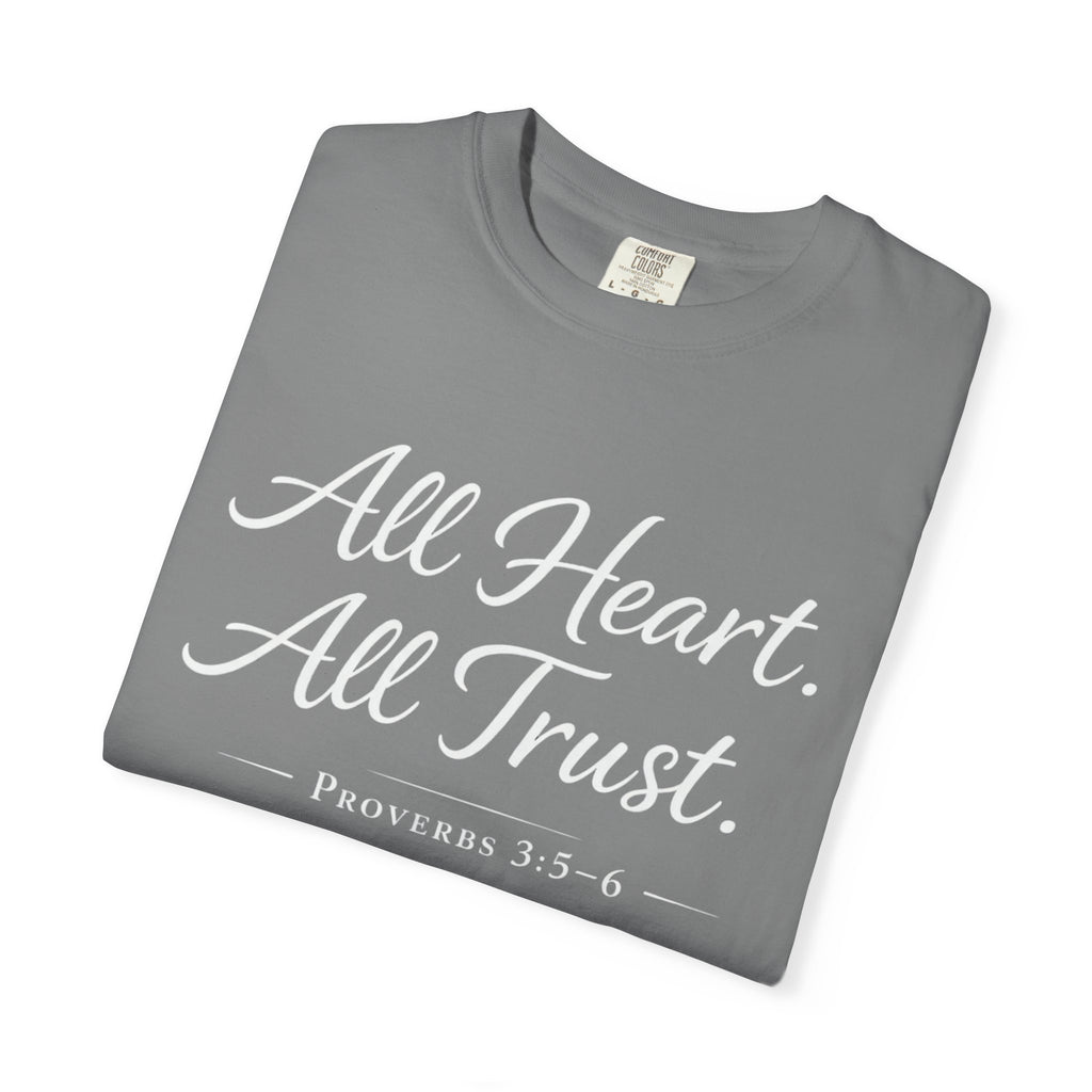 All Heart All Trust Proverbs 3:5–6 Comfort Colours Tee