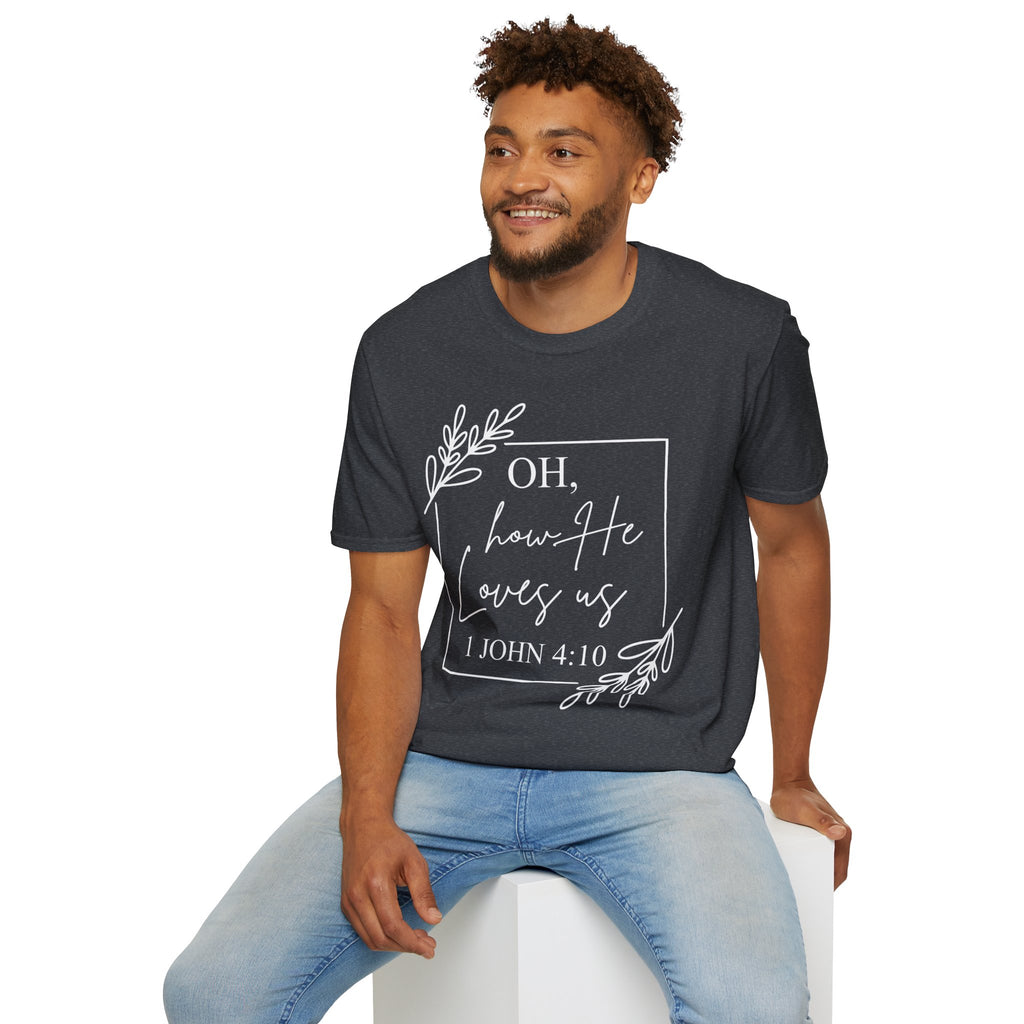 Oh How He Loves Us T-Shirt | 1 John 4:10 | Unisex Softstyle Christian T-shirt