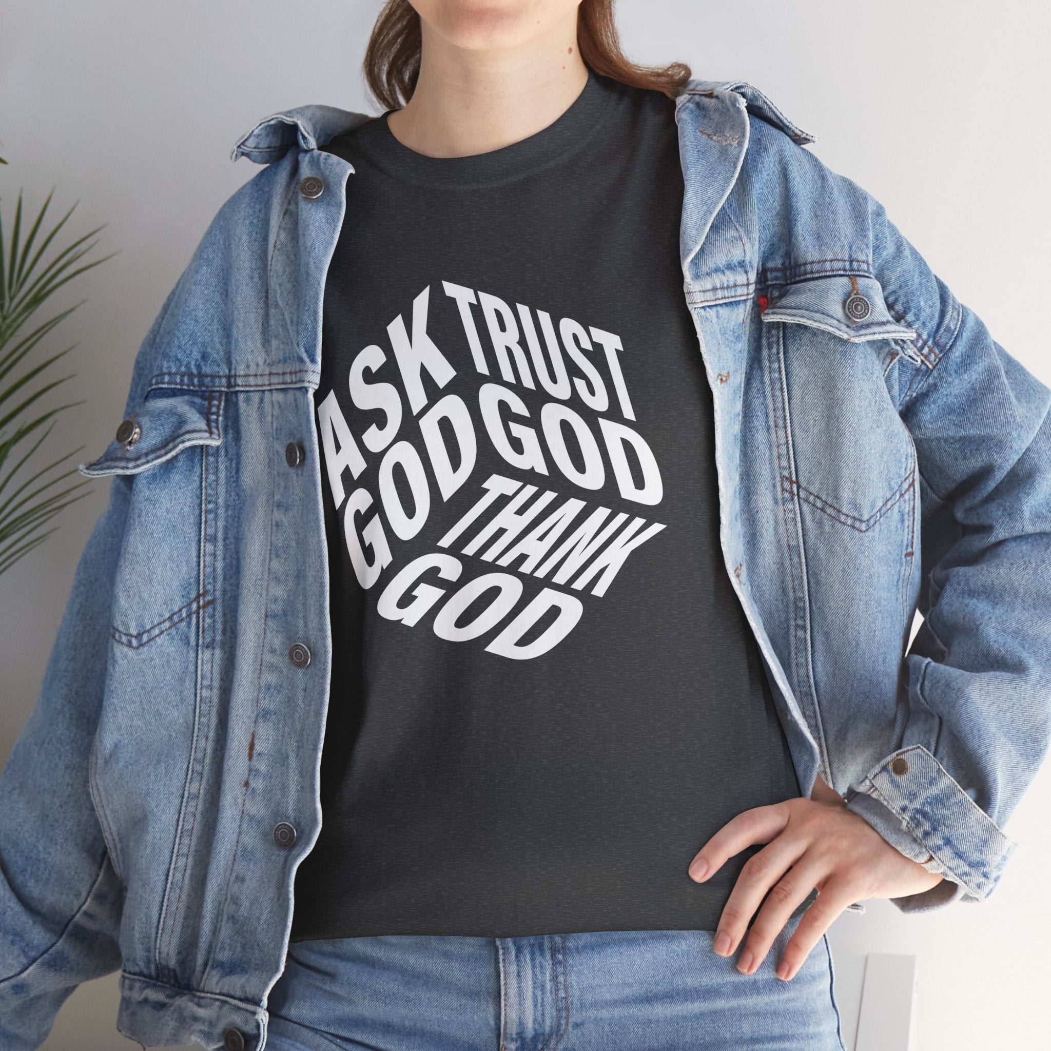 "Ask God, Trust God, Thank God" Unisex Tee