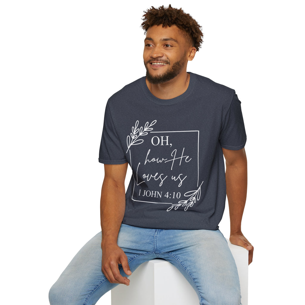 Oh How He Loves Us T-Shirt | 1 John 4:10 | Unisex Softstyle Christian T-shirt