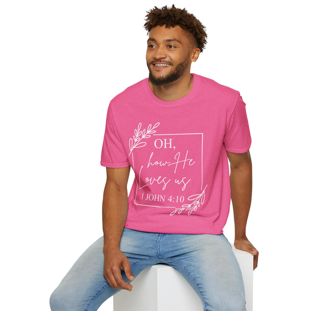 Oh How He Loves Us T-Shirt | 1 John 4:10 | Unisex Softstyle Christian T-shirt