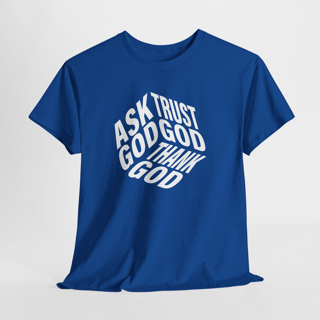 "Ask God, Trust God, Thank God" Unisex Tee