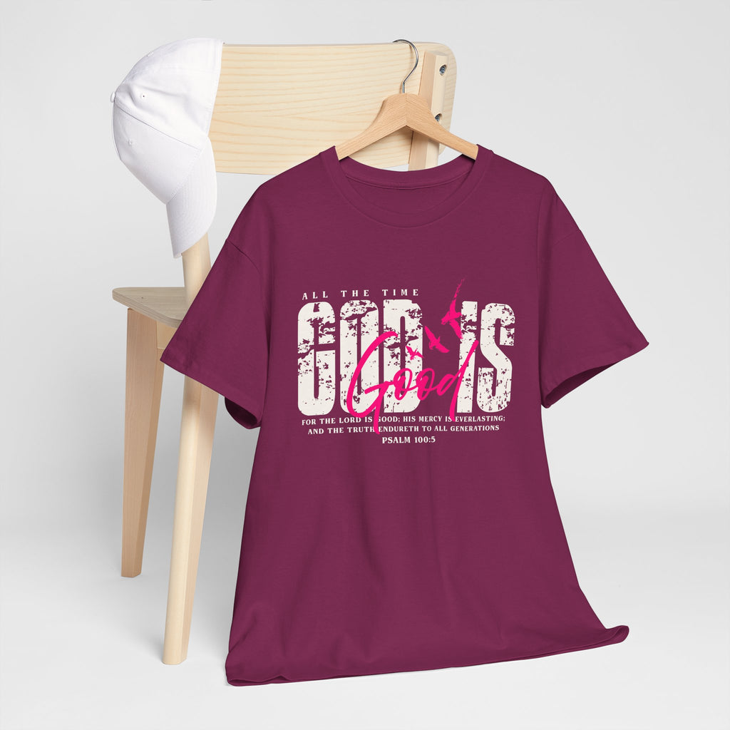God Is Good All The Time Psalm 100:5 Unisex Tee