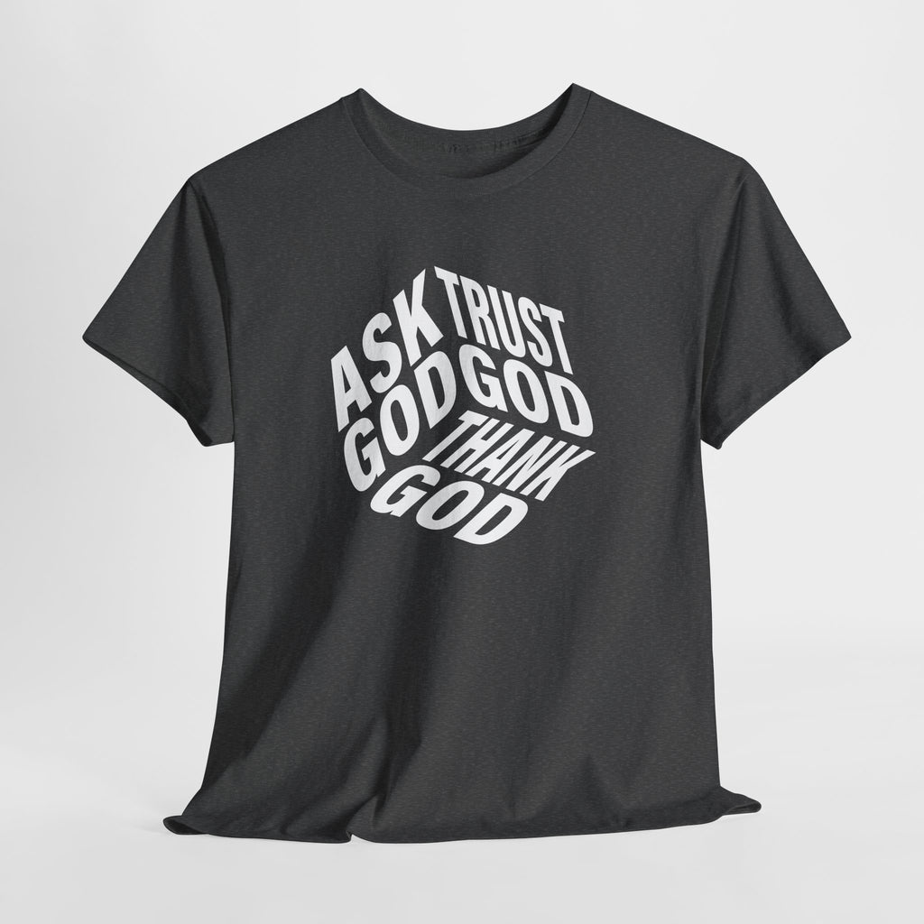 "Ask God, Trust God, Thank God" Unisex Tee