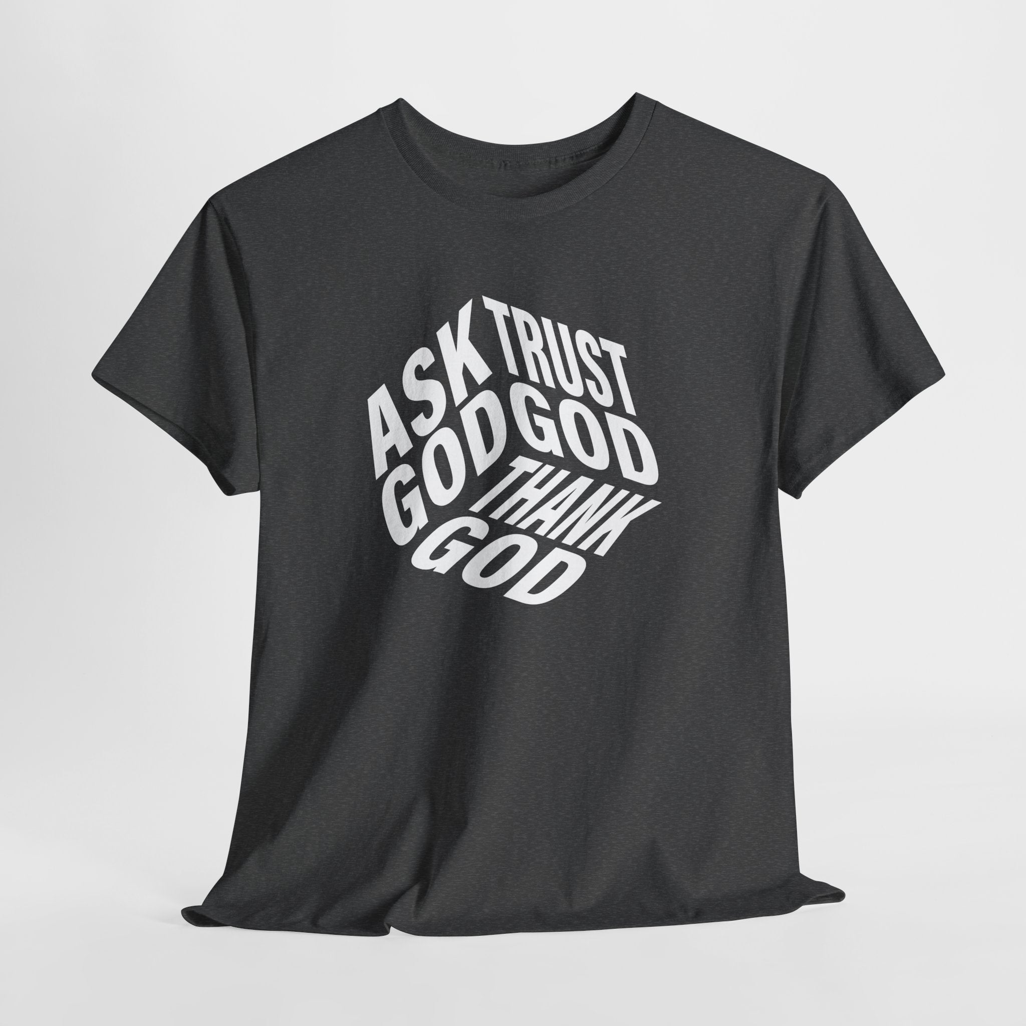 "Ask God, Trust God, Thank God" Unisex Tee