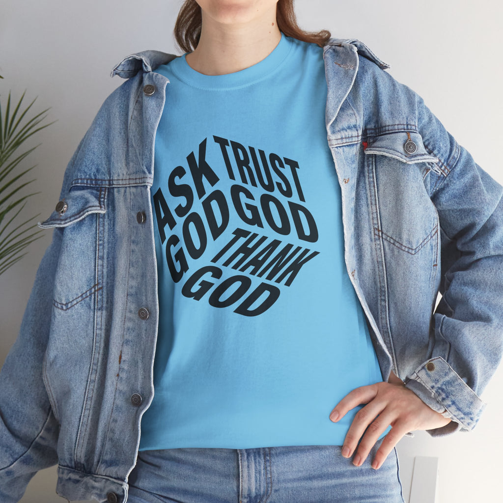 "Ask God, Trust God, Thank God" Unisex Tee