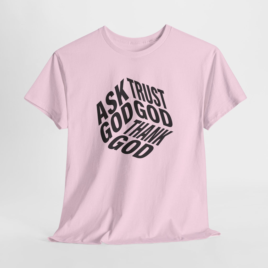 "Ask God, Trust God, Thank God" Unisex Tee