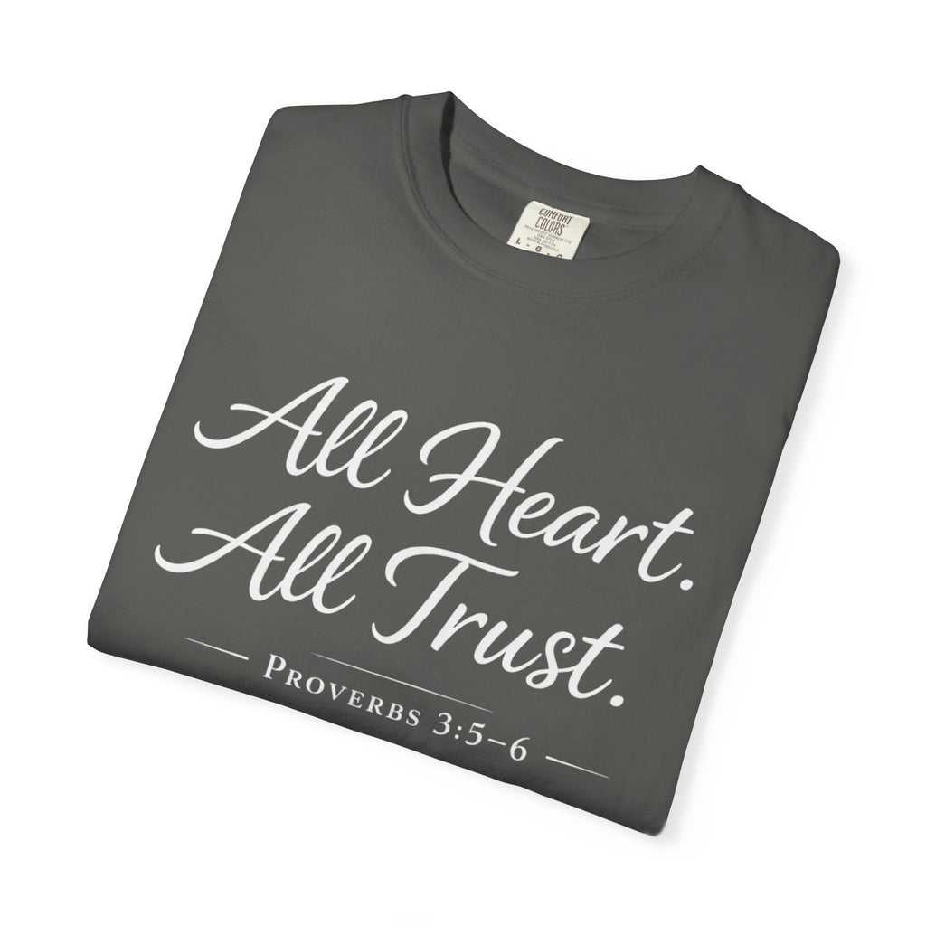 All Heart All Trust Proverbs 3:5–6 Comfort Colours Tee