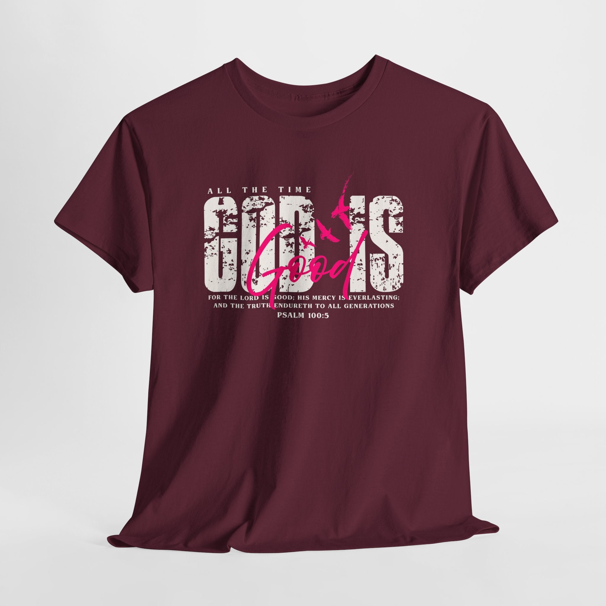 God Is Good All The Time Psalm 100:5 Unisex Tee