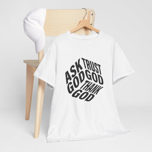 "Ask God, Trust God, Thank God" Unisex Tee