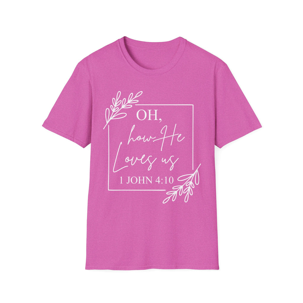 Oh How He Loves Us T-Shirt | 1 John 4:10 | Unisex Softstyle Christian T-shirt