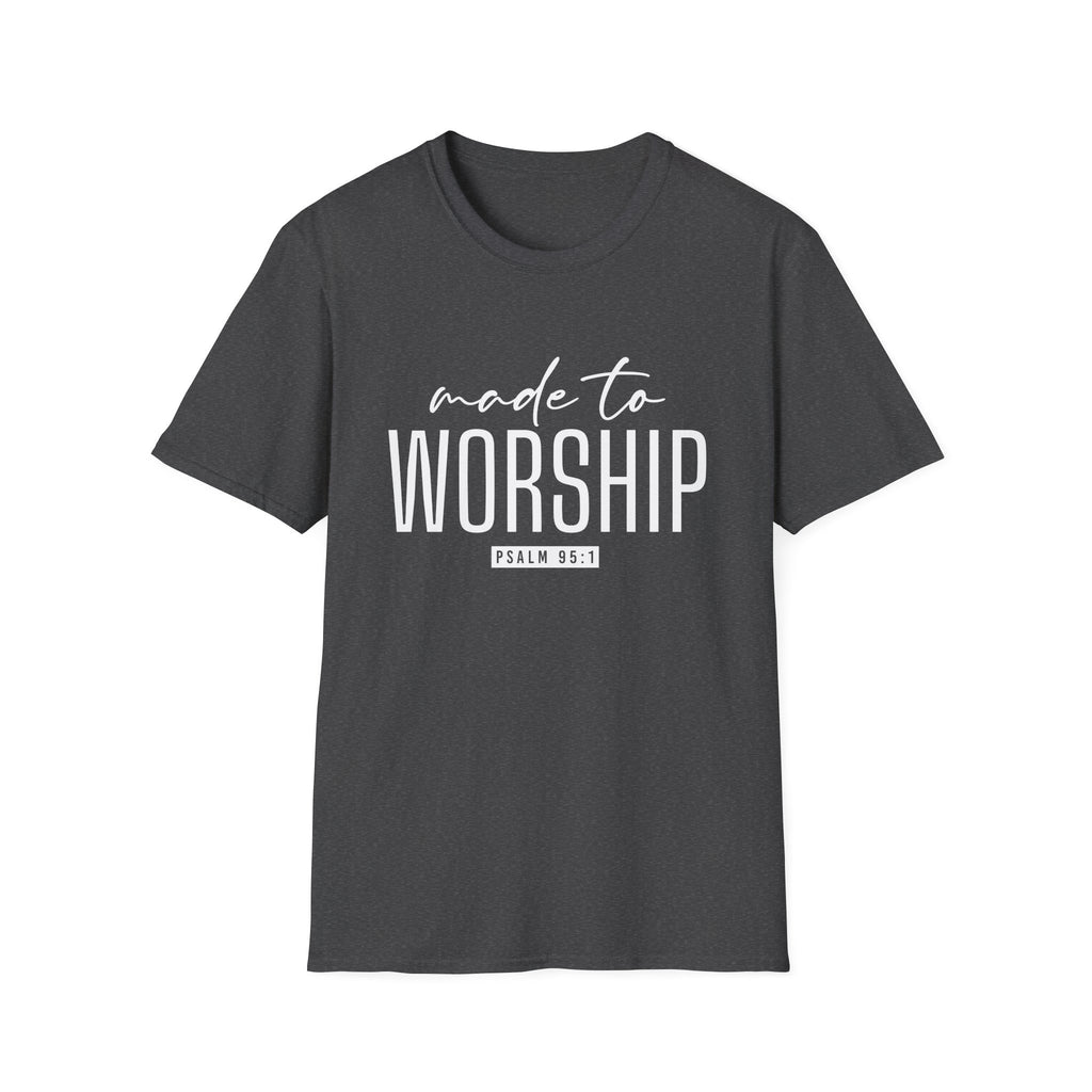 Made to Worship T-Shirt (Psalm 95:1)