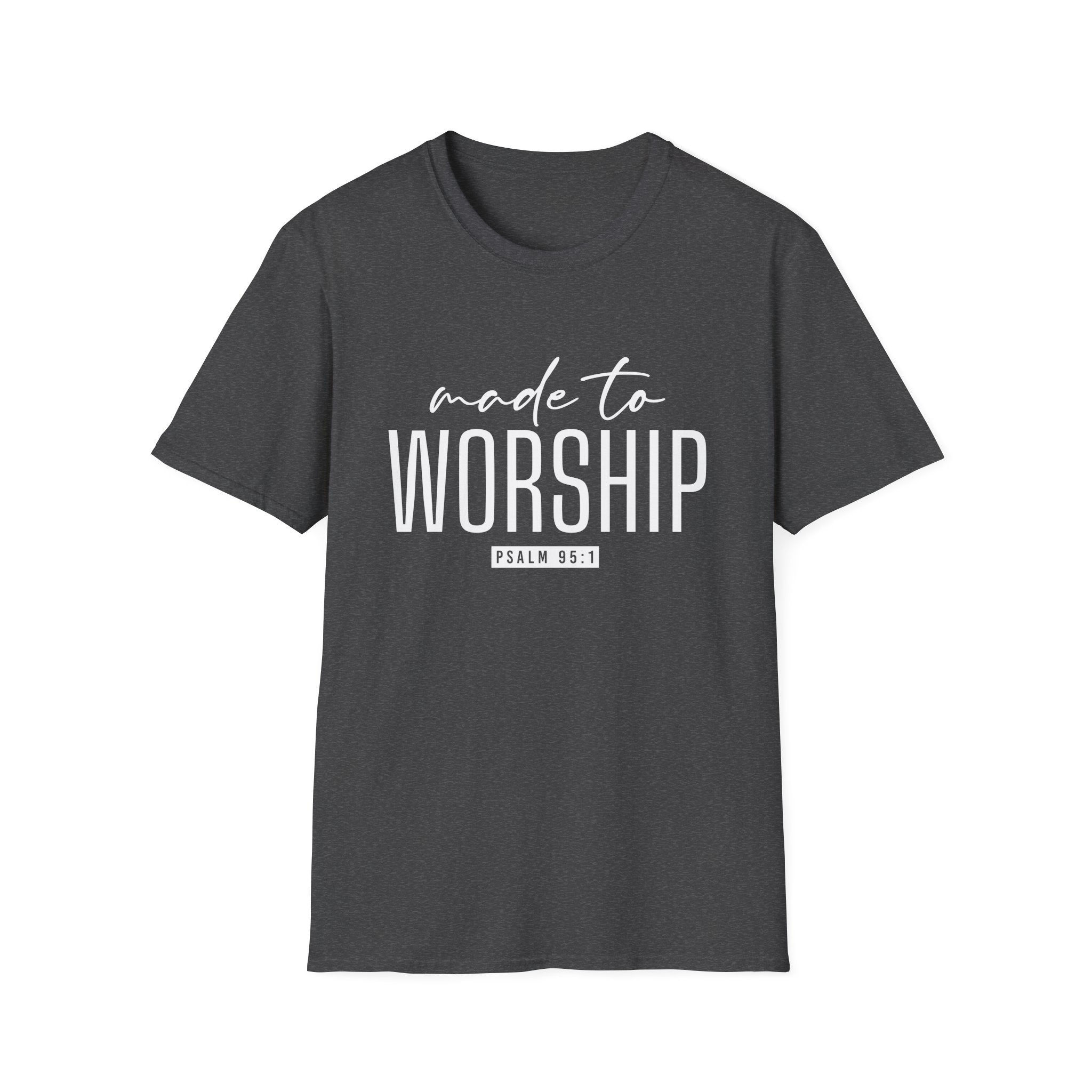 Made to Worship T-Shirt (Psalm 95:1)
