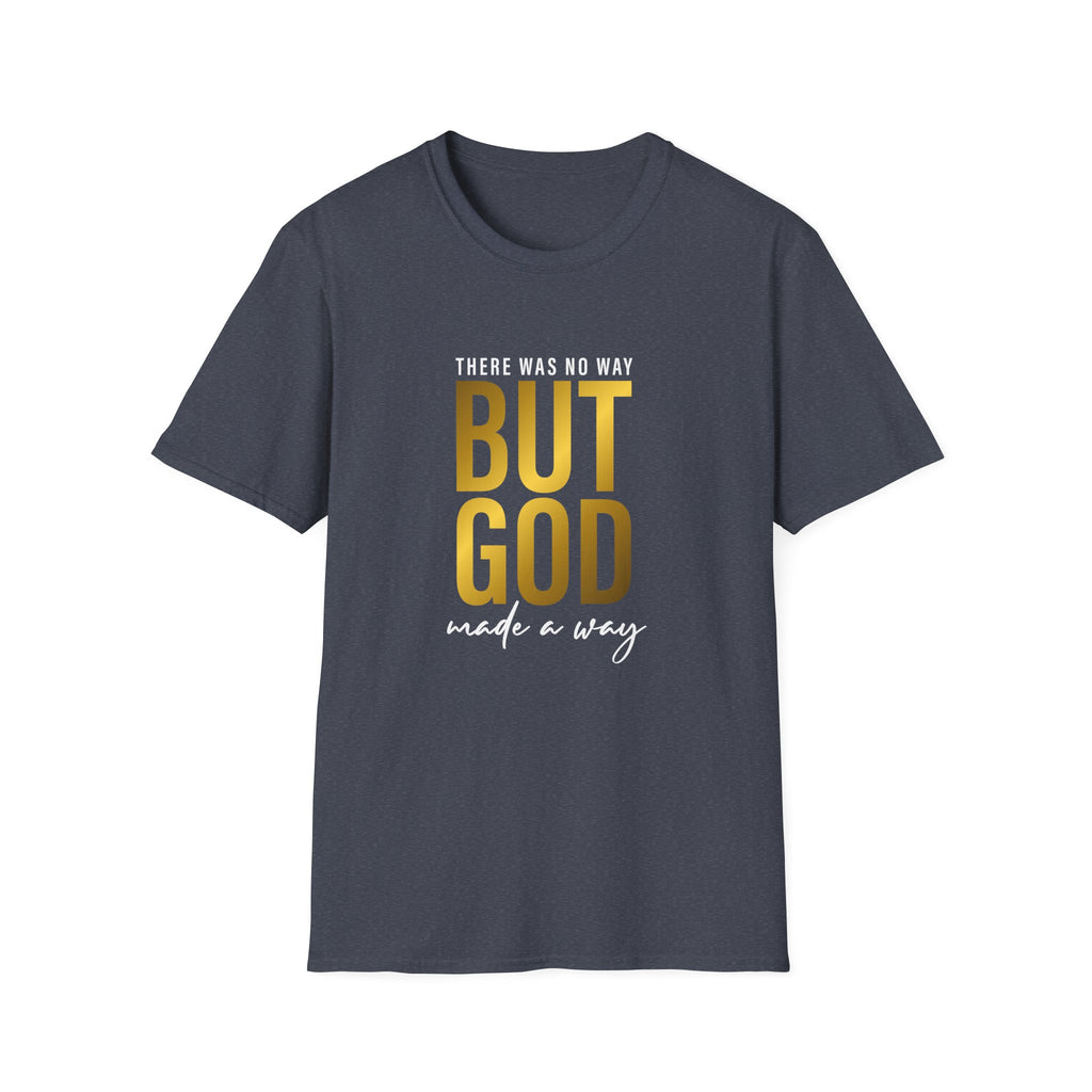 'There Was No Way But God Made A Way' Unisex T-Shirt
