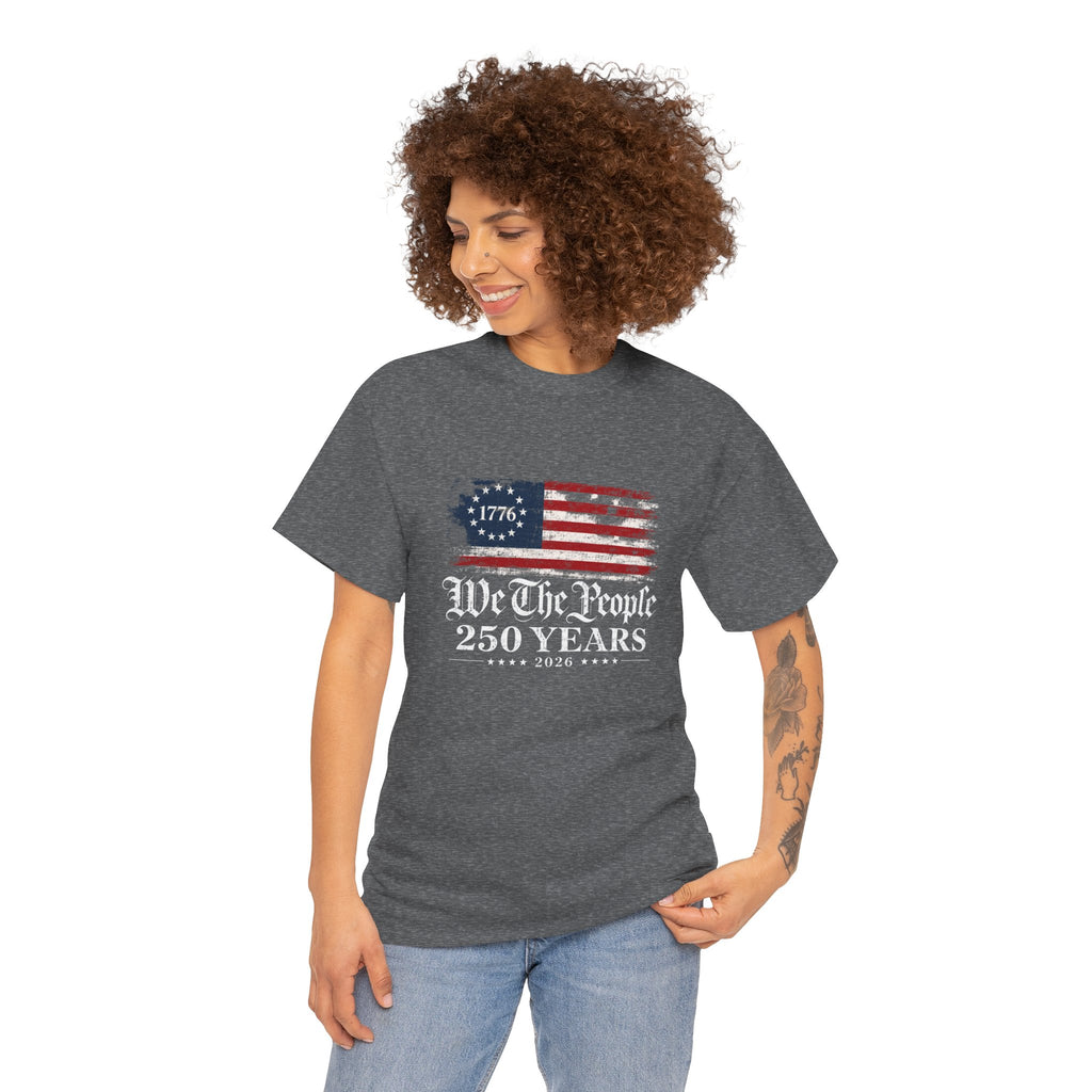 We The People 250 Years T-Shirt — 1776 American Flag Independence Day Tee