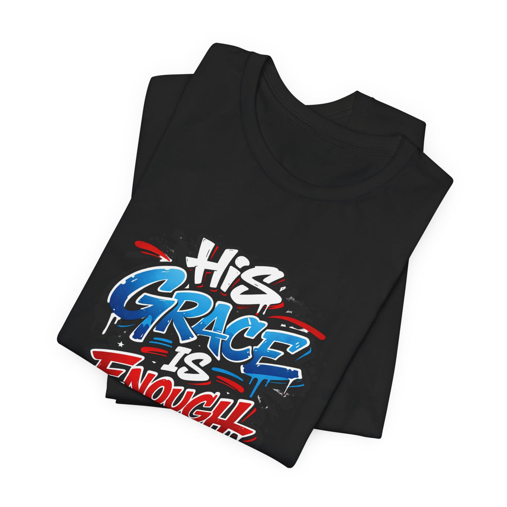 His Grace Is Enough Christian Graphic Unisex Tee