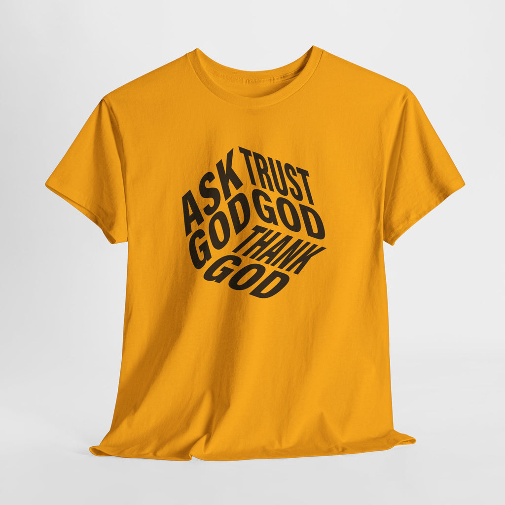 "Ask God, Trust God, Thank God" Unisex Tee