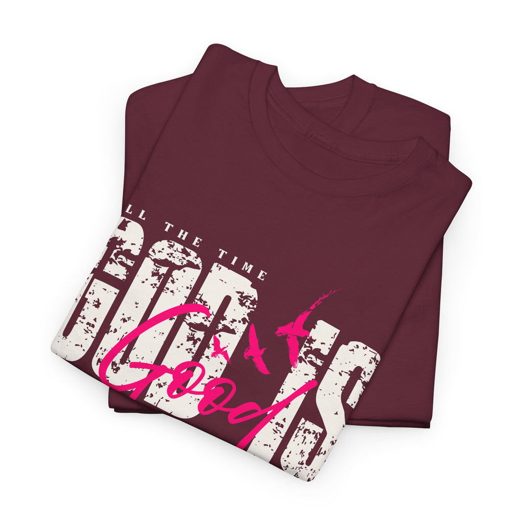 God Is Good All The Time Psalm 100:5 Unisex Tee