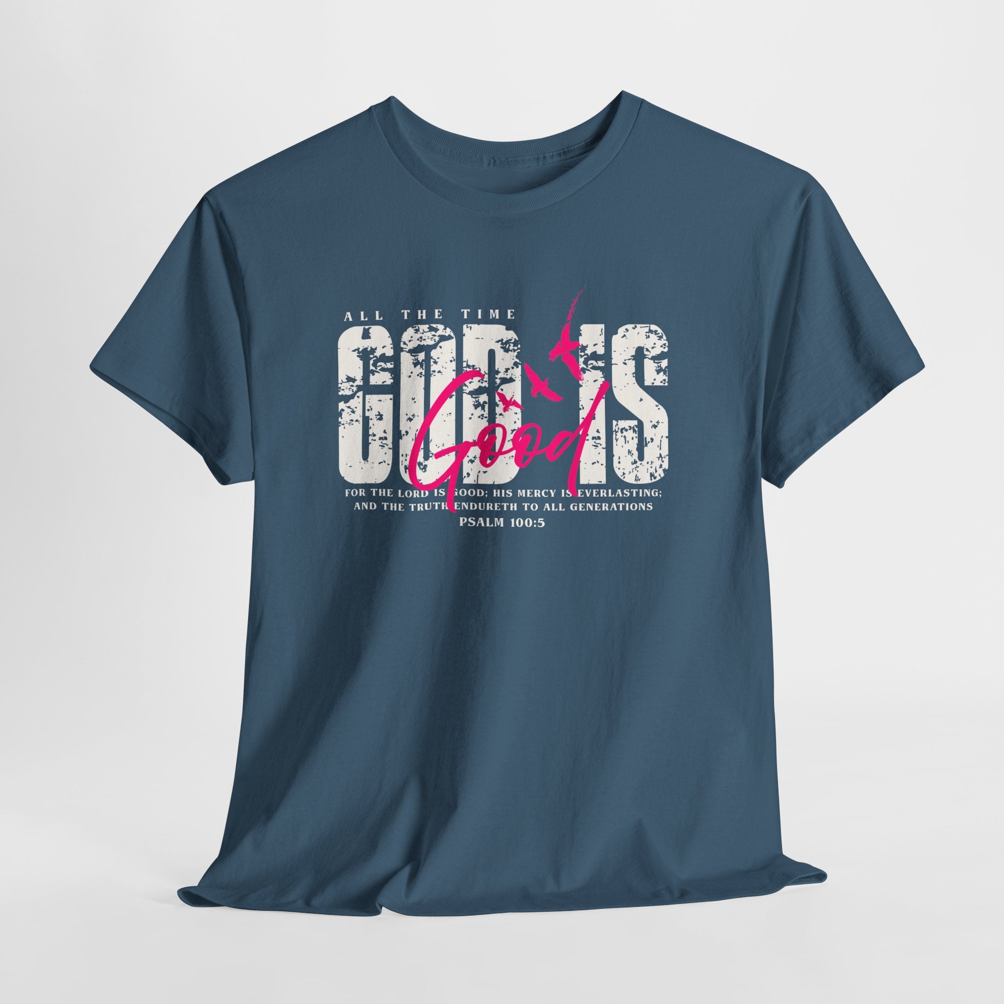God Is Good All The Time Psalm 100:5 Unisex Tee