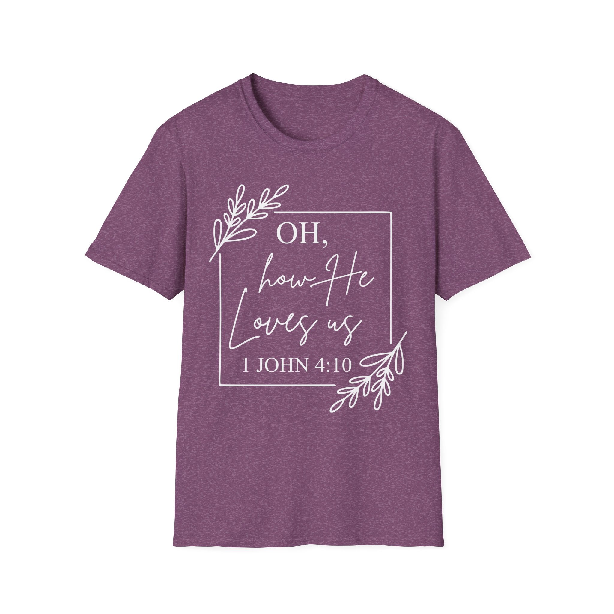 Oh How He Loves Us T-Shirt | 1 John 4:10 | Unisex Softstyle Christian T-shirt