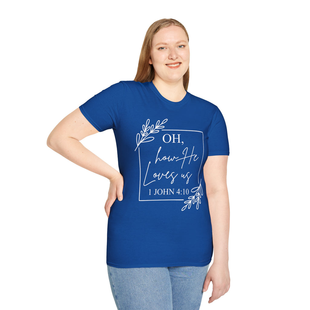 Oh How He Loves Us T-Shirt | 1 John 4:10 | Unisex Softstyle Christian T-shirt