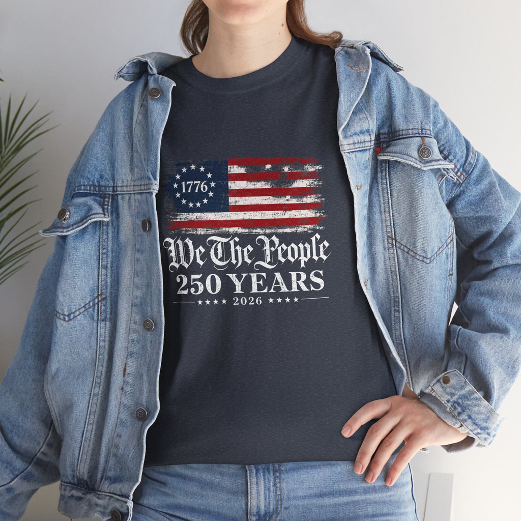 We The People 250 Years T-Shirt — 1776 American Flag Independence Day Tee