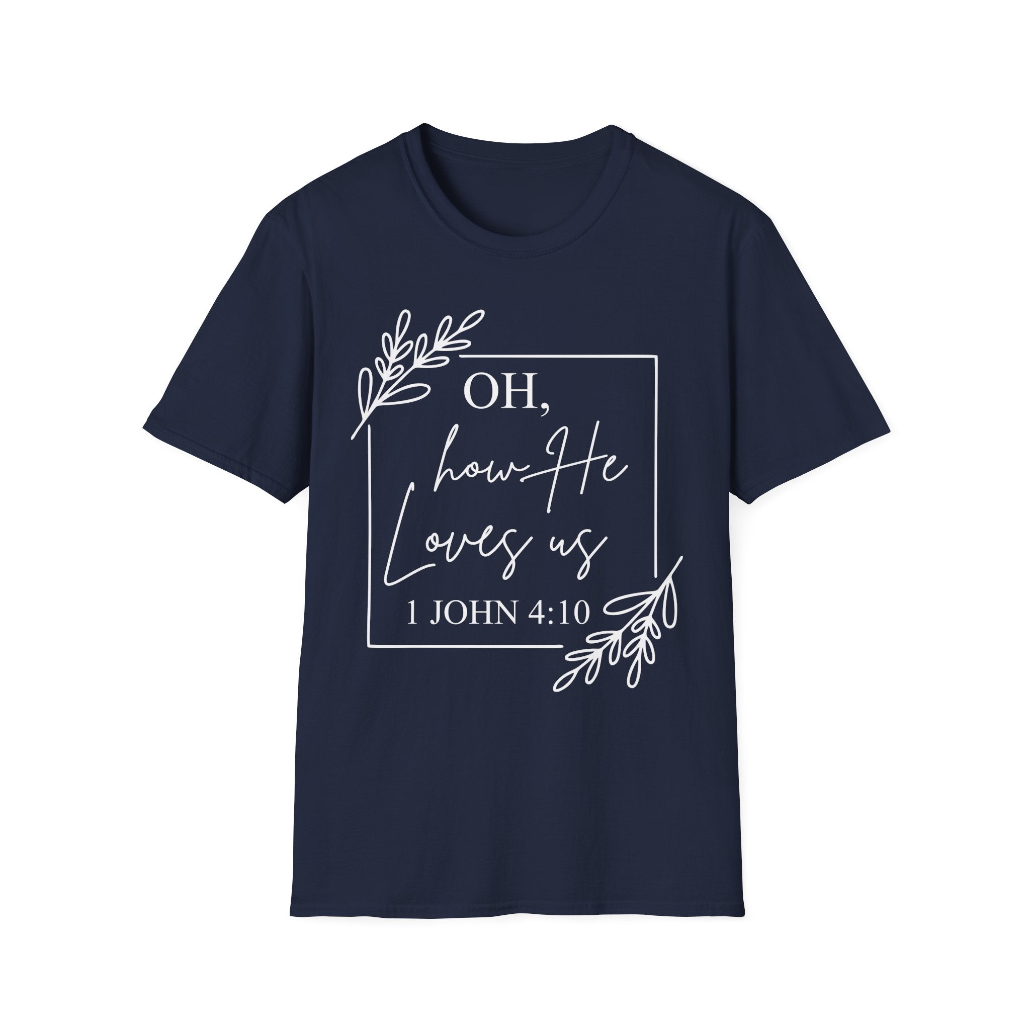 Oh How He Loves Us T-Shirt | 1 John 4:10 | Unisex Softstyle Christian T-shirt
