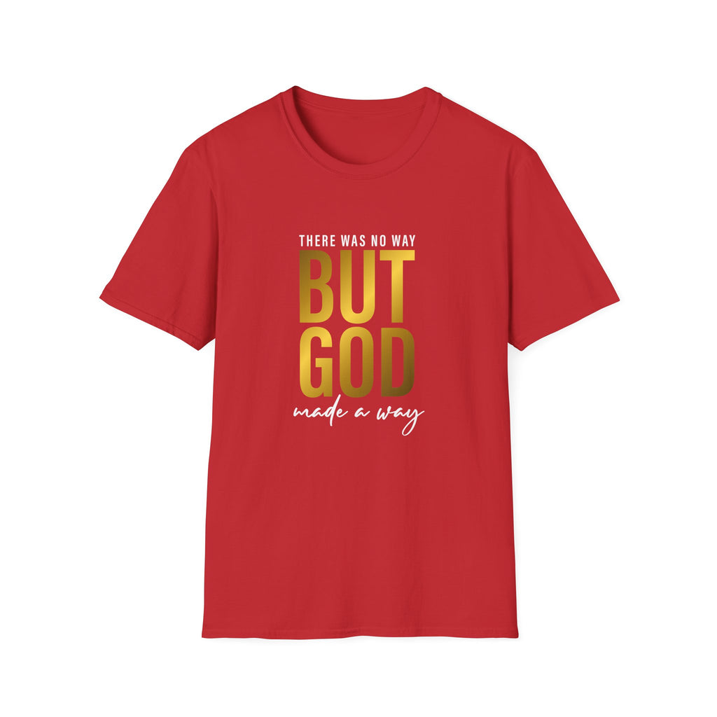 'There Was No Way But God Made A Way' Unisex T-Shirt