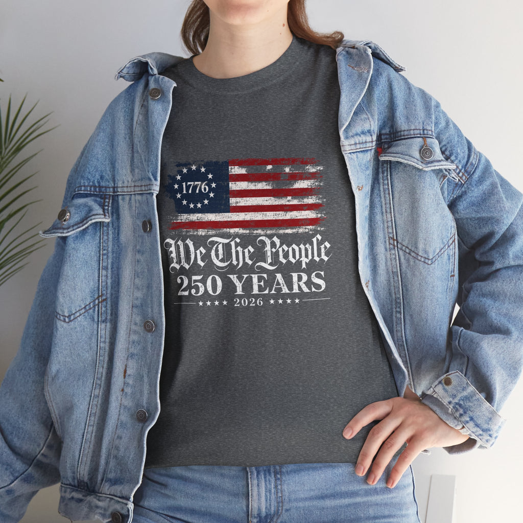 We The People 250 Years T-Shirt — 1776 American Flag Independence Day Tee