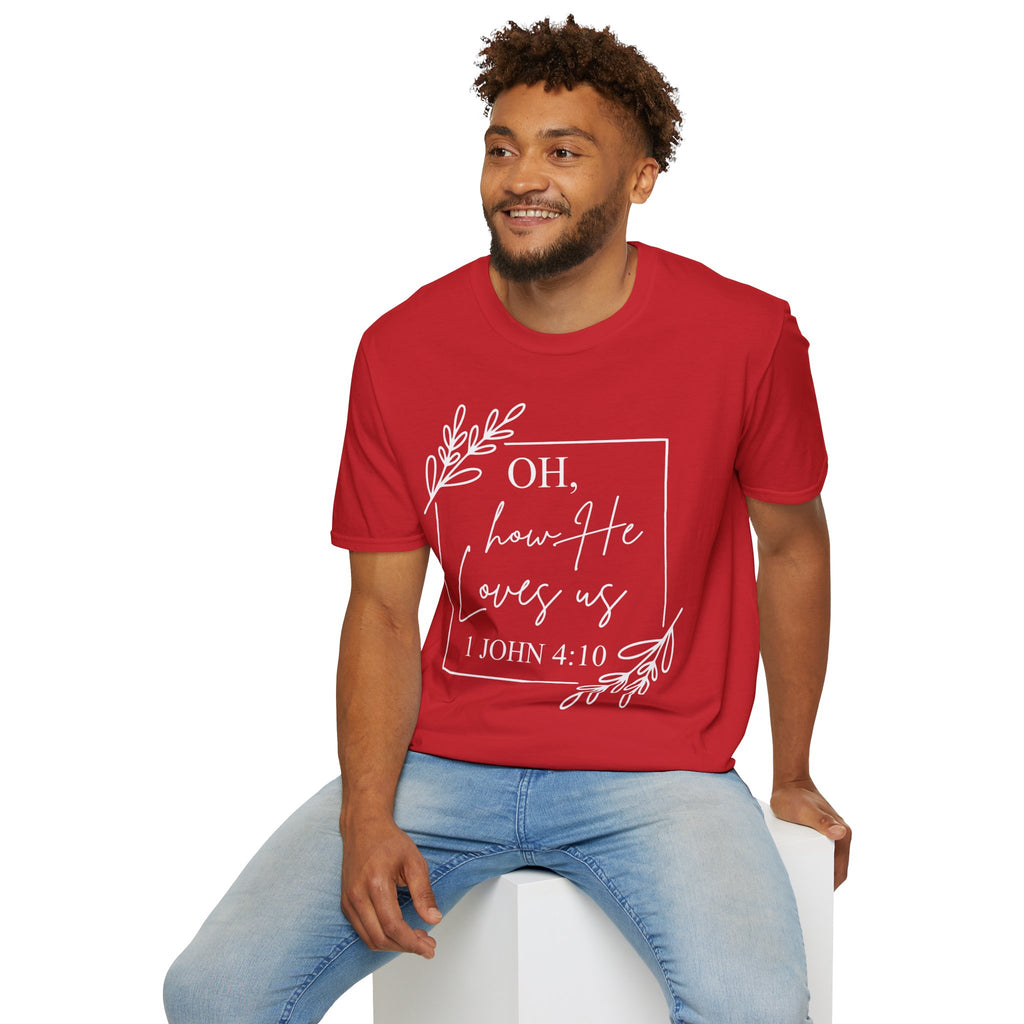 Oh How He Loves Us T-Shirt | 1 John 4:10 | Unisex Softstyle Christian T-shirt