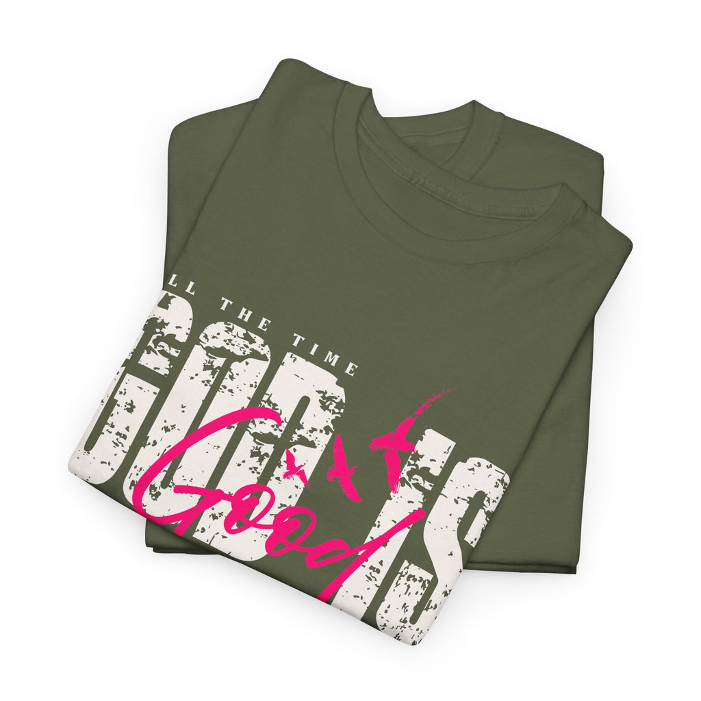 God Is Good All The Time Psalm 100:5 Unisex Tee