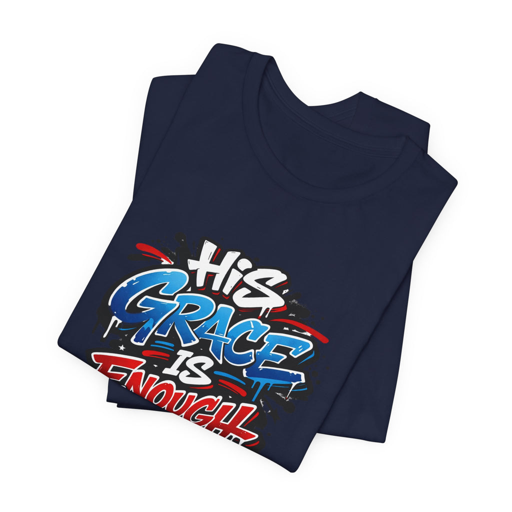 His Grace Is Enough Christian Graphic Unisex Tee