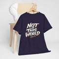Not of This World T-Shirt | Christian Scripture John 15:19 Tee
