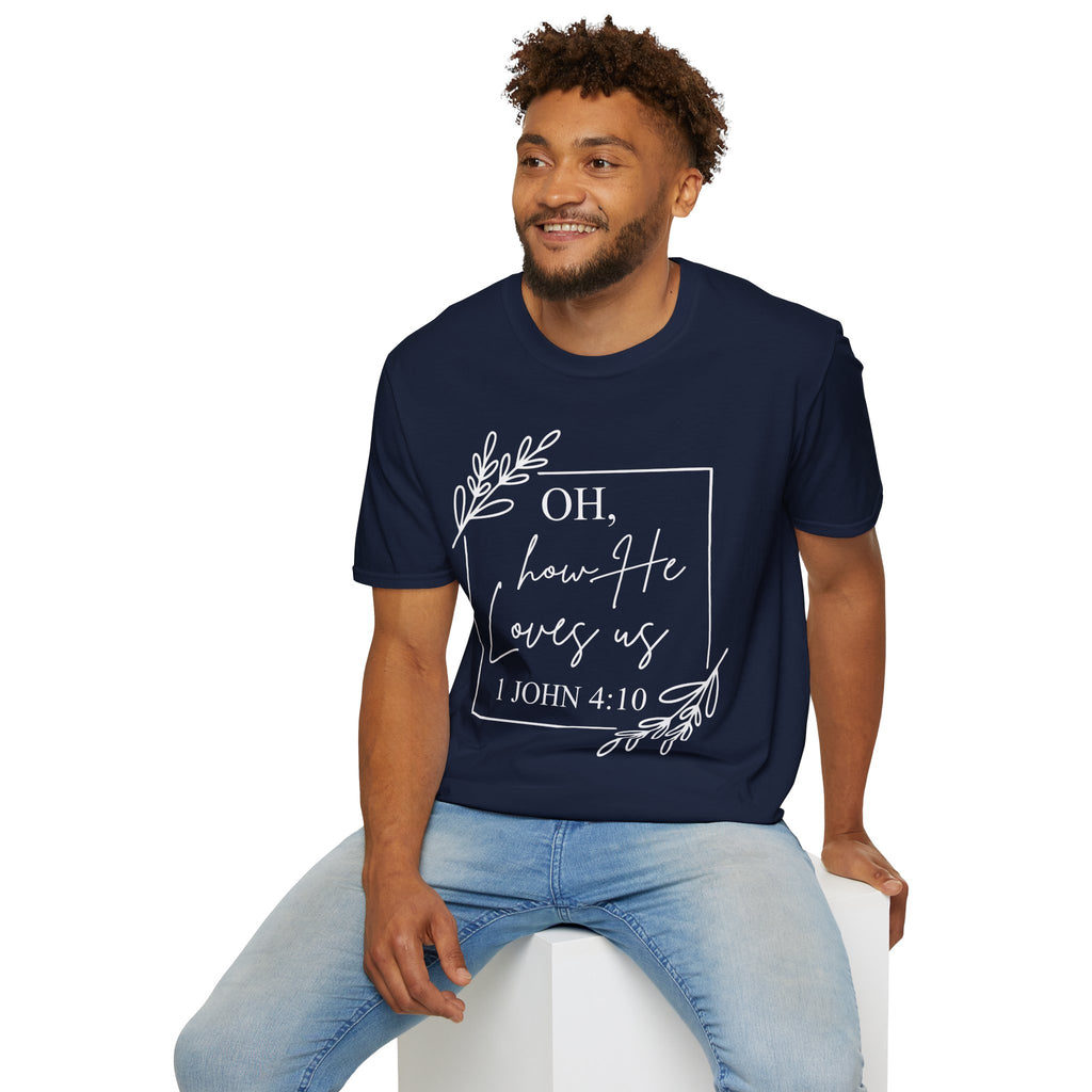 Oh How He Loves Us T-Shirt | 1 John 4:10 | Unisex Softstyle Christian T-shirt