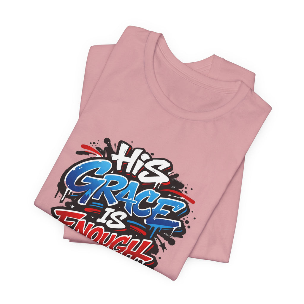 His Grace Is Enough Christian Graphic Unisex Tee