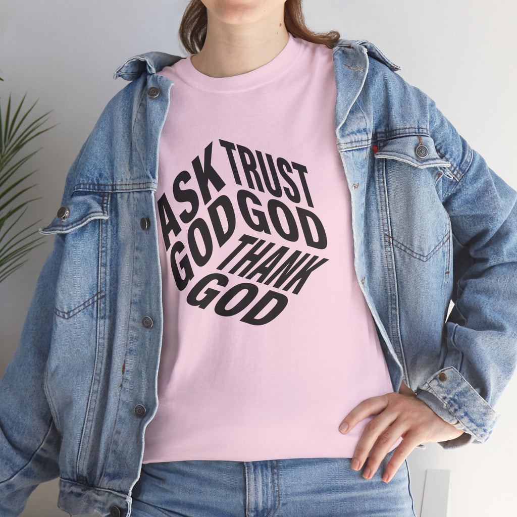 "Ask God, Trust God, Thank God" Unisex Tee