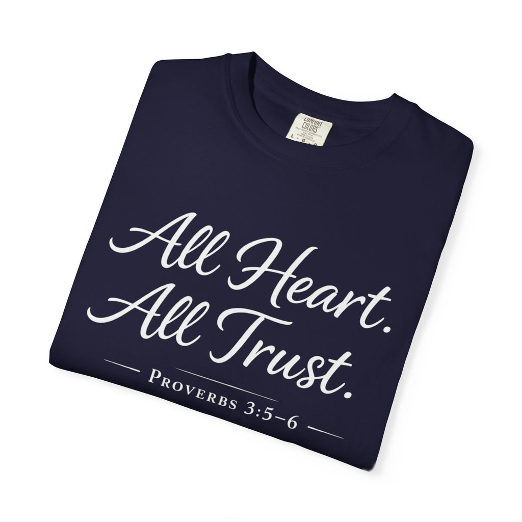 All Heart All Trust Proverbs 3:5–6 Comfort Colours Tee