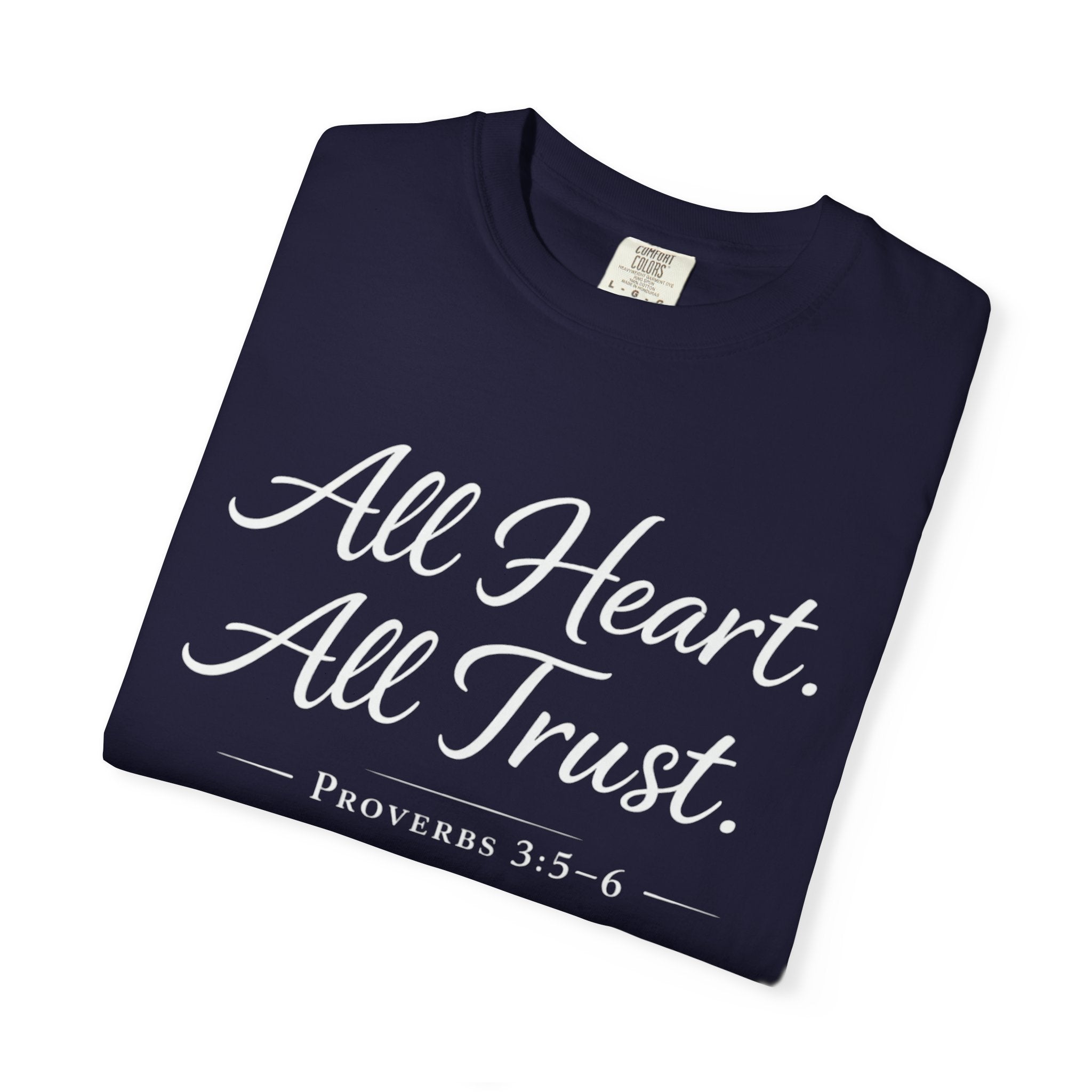 All Heart All Trust Proverbs 3:5–6 Comfort Colours Tee