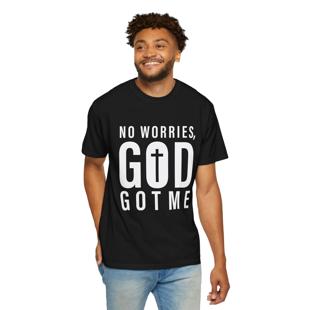 No Worries, God Got Me Unisex Garment-Dyed T-shirt