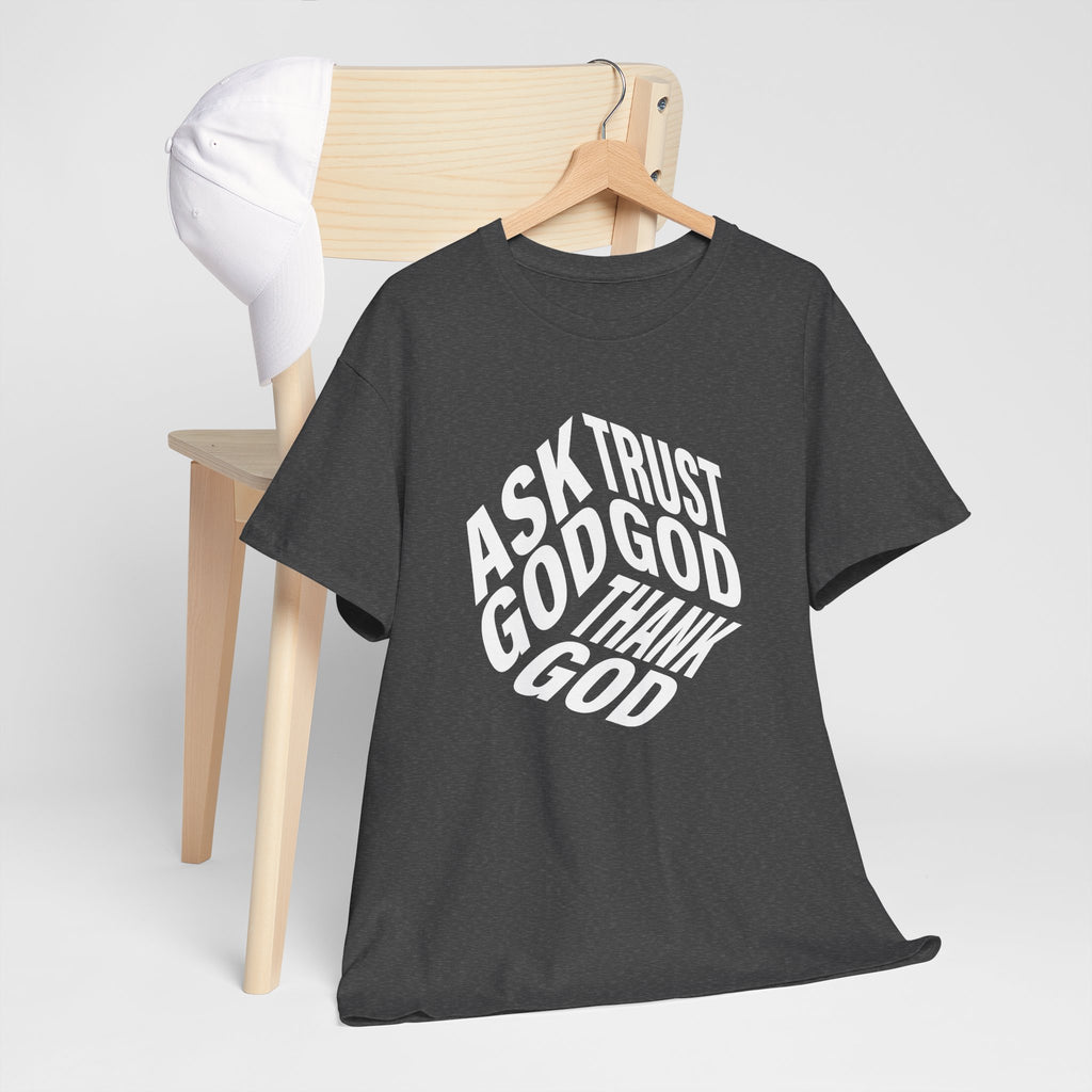 "Ask God, Trust God, Thank God" Unisex Tee