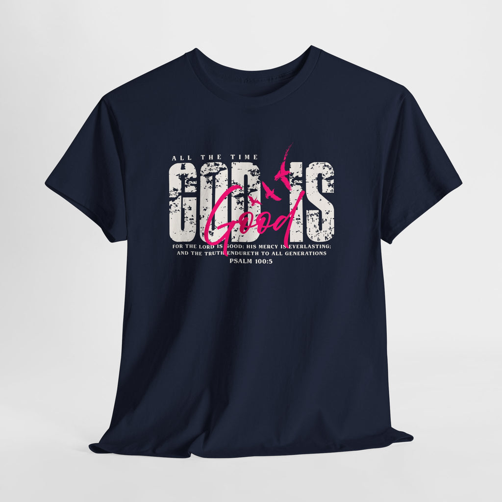 God Is Good All The Time Psalm 100:5 Unisex Tee