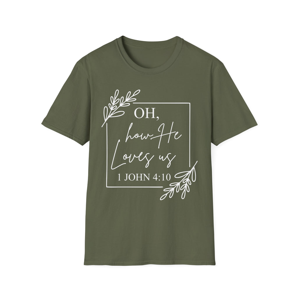 Oh How He Loves Us T-Shirt | 1 John 4:10 | Unisex Softstyle Christian T-shirt