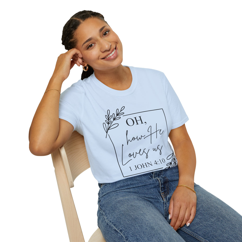 Oh How He Loves Us 1 John 4:10 T-Shirt | Christian Scripture Tee