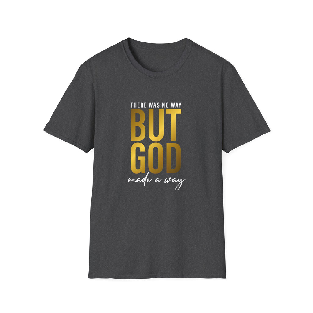 'There Was No Way But God Made A Way' Unisex T-Shirt