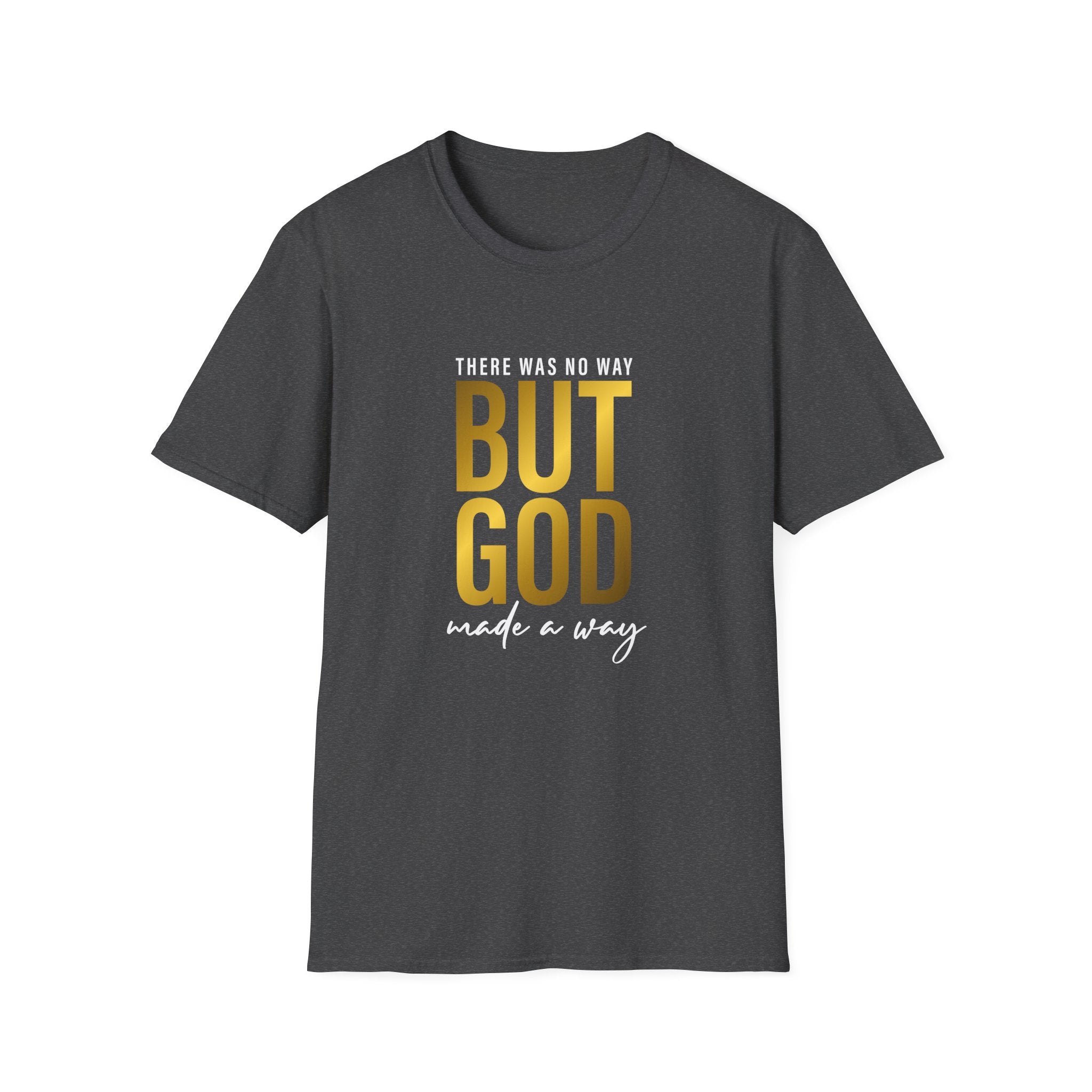 'There Was No Way But God Made A Way' Unisex T-Shirt