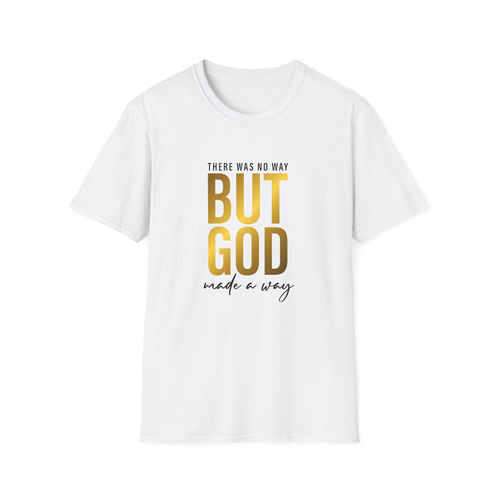 'There Was No Way But God Made A Way' Unisex T-Shirt
