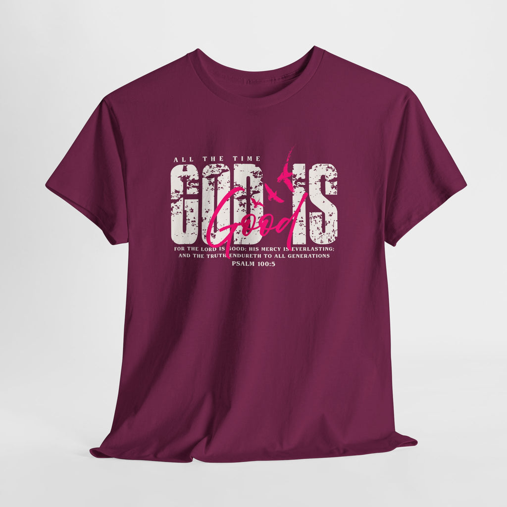 God Is Good All The Time Psalm 100:5 Unisex Tee