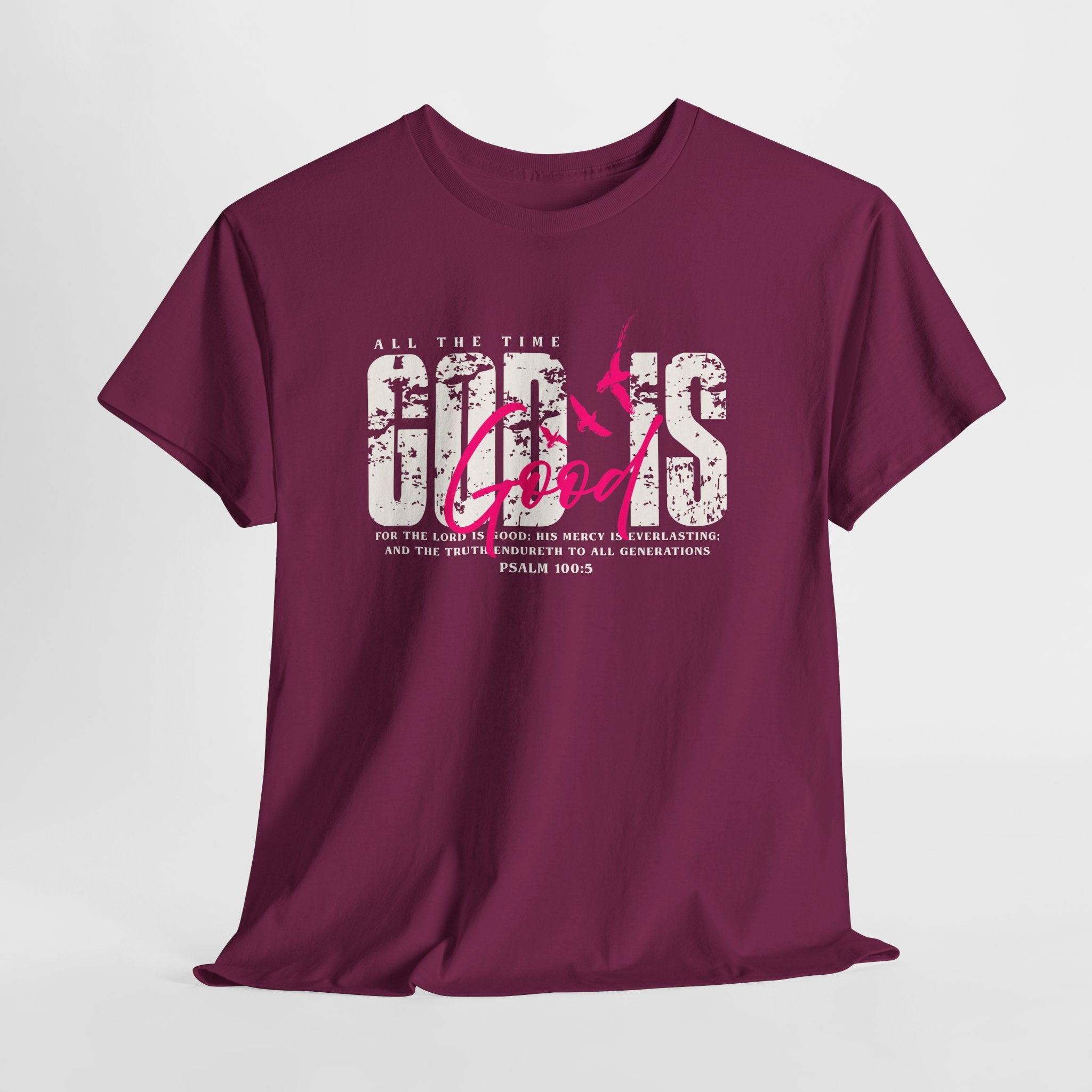 God Is Good All The Time Psalm 100:5 Unisex Tee