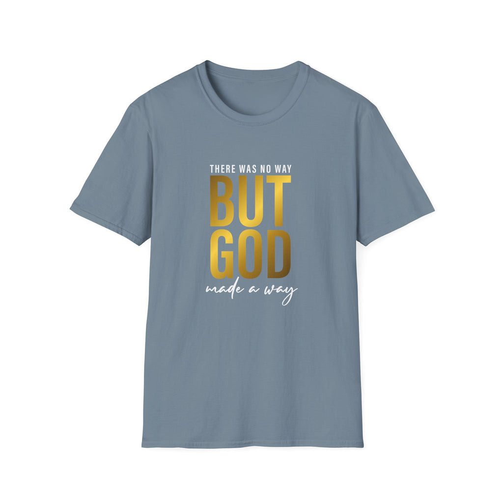 'There Was No Way But God Made A Way' Unisex T-Shirt